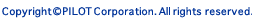Copyright(c) PILOT corporation. All rights reserved.