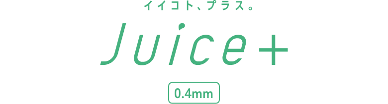 Juice+ 0.4mm